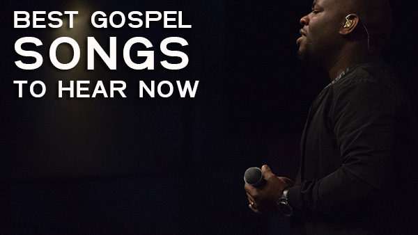 25 Best Black Gospel Songs You Should Be Listening To In 2019