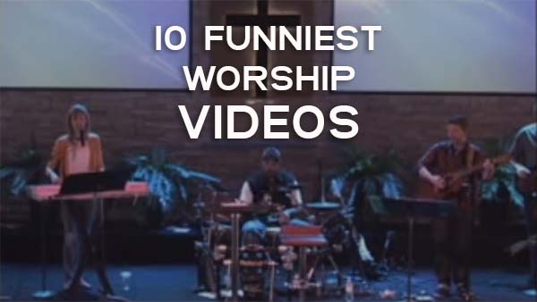 10 Funny Worship Videos That Will Make You A Better Worship Leader