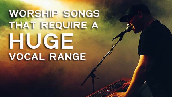 What to do when a Worship Song Requires too Wide a Vocal Range