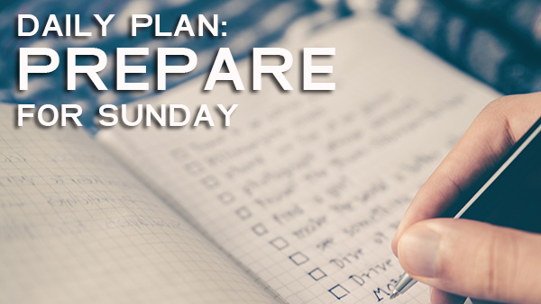 How To Prepare For Sunday Worship Monday Through Saturday